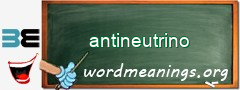 WordMeaning blackboard for antineutrino